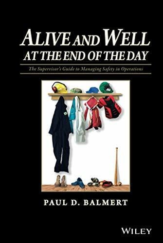 Balmert Alive and Well at the End of the Day: The Supervisor's Guide to Managing Safety in Operations