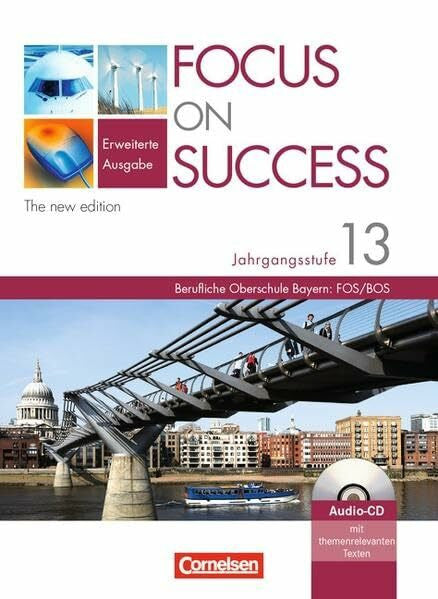 Strasser, Josef Focus on Success - The new edition - Erweiterte Ausgabe: B1-C1: 13. Jahrgangsstufe - Schülerbuch mit eingelegter Hör-CD: Für Bayern