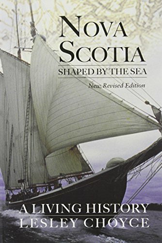 choyce-lesley Nova Scotia Shaped by the Sea : A Living History