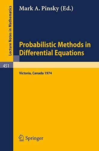 Pinsky, Mark A. Probabilistic Methods in Differential Equations: Proceedings of the Conference held at the University of Victoria, August 19-20, 1974 (Lecture Notes in Mathematics, 451, Band 451)