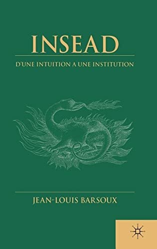 Barsoux, J. Insead: D'une Intuition a Une Institution (French Language edition)