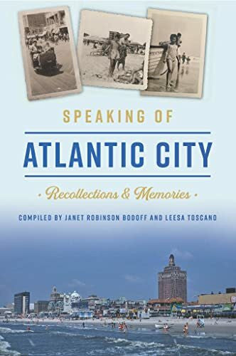 Toscano, Leesa Speaking of Atlantic City: Recollections & Memories (American Chronicles)
