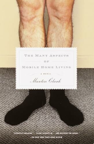 Clark, Martin The Many Aspects of Mobile Home Living: A Novel (Vintage Contemporaries)