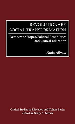Allman, Paula Revolutionary Social Transformation: Democratic Hopes, Political Possibilities and Critical Education (Critical Studies in Education and Culture Series)