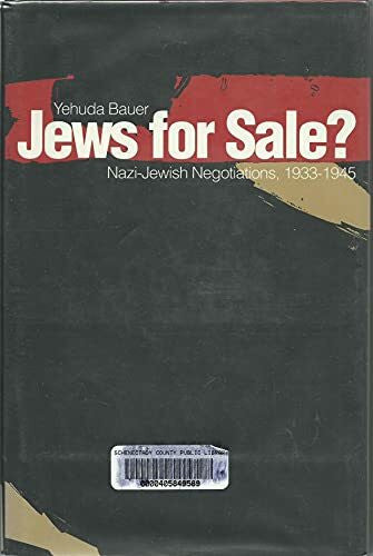 Bauer, Yehuda Jews for Sale?: Nazi-Jewish Negotiations, 1933-1945