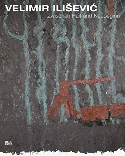 Velimir Ilisevic Velimir Ilisevic: Zwischen Halt und Neubeginn (Zeitgenössische Kunst)