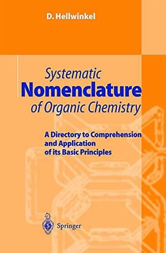 Hellwinkel, D. Systematic Nomenclature of Organic Chemistry: A Directory to Comprehension and Application of its Basic Principles