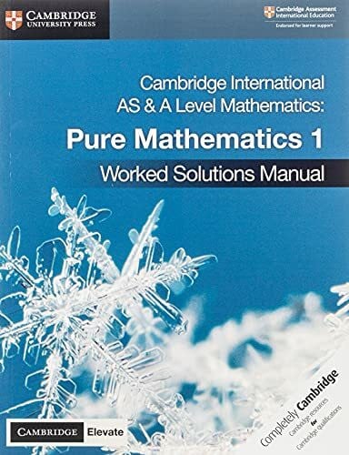 James, Muriel Cambridge International As and a Level Mathematics Pure Mathematics 1 Worked Solutions Manual + Cambridge Elevate Edition