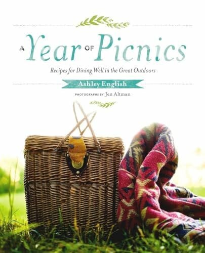Altman, Jen A Year of Picnics: Recipes for Dining Well in the Great Outdoors