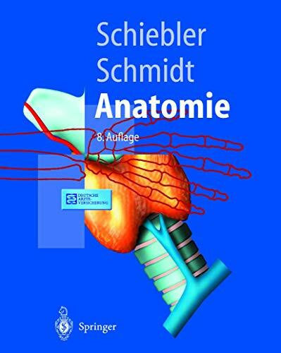 Schmidt, W. Anatomie: Zytologie, Histologie, Entwicklungsgeschichte, makroskopische und mikroskopische Anatomie des Menschen (Springer-Lehrbuch)