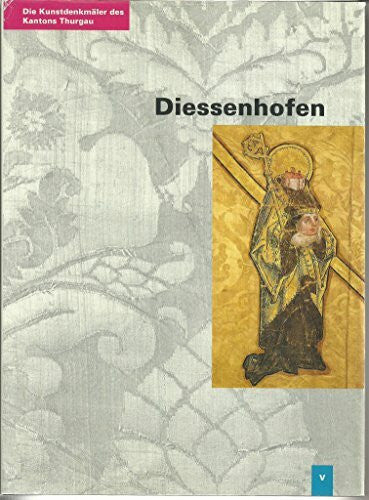 Bolt, Thomas Kunstdenkmäler des Kantons Thurgau V: Der Bezirk Diessenhofen (Kunstdenkmäler der Schweiz)