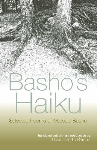 Barnhill, David Landis Basho's Haiku: Selected Poems of Matsuo Basho