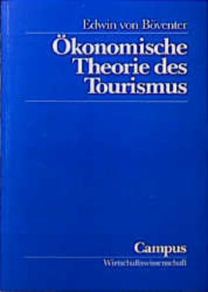 Böventer, Edwin von Ãkonomische Theorie des Tourismus (Wirtschaftswissenschaft)