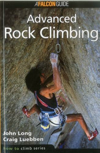 Luebben, Craig How to Climb: Advanced Rock Climbing (How to Climb Series)