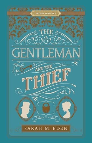 Eden, Sarah M. The Gentleman and the Thief (Proper Romance, Band 3)