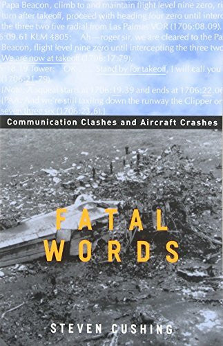 Cushing, Steven Fatal Words: Communication Clashes and Aircraft Crashes