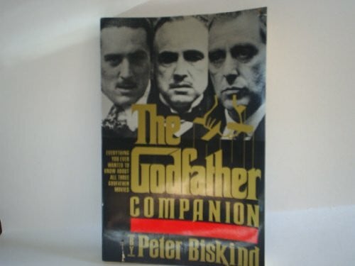 Biskind, Peter Godfather Companion: Everything You Ever Wanted to Know About All Three Godfather Films