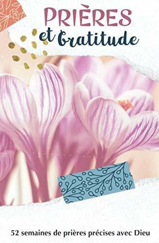 Pêcheurs d'Hommes, Editions Prières et Gratitudes: 52 semaines de prières précises avec Dieu | Journal de prières guidées, de gratitude, d'adoration et de méditation | EN COULEUR