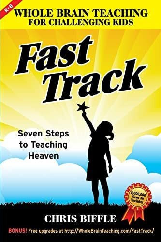 Biffle, Chris Whole Brain Teaching for Challenging Kids: Fast Track: Seven Steps to Teaching Heaven