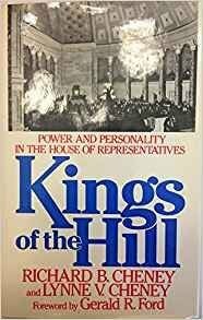 Cheney, Lynne V. Kings of the Hill: Power and Personality in the House of Representatives