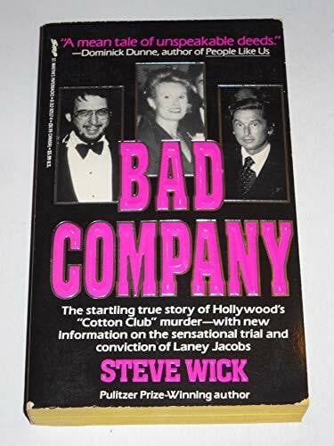 Wick, Steve Bad Company: Drugs, Hollywood, and the Cotton Club Murder (True Crime Library)