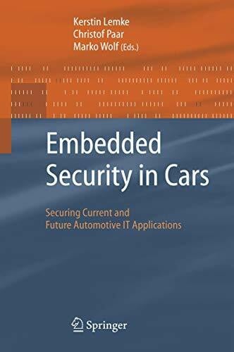 Paar, Christof Embedded Security in Cars: Securing Current and Future Automotive IT Applications