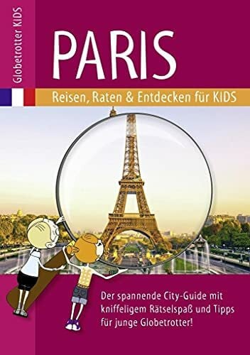 Caroline Salzer Globetrotter Kids Paris: Reisen, Raten & Entdecken für Kids (Globetrotter Kids: Reisen, Raten und Entdecken für Kids)