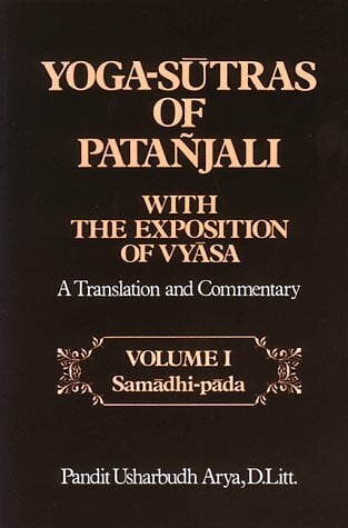 Arya, Usharbudh Yoga-Sutras of Patanjali With the Exposition of Vyasa: A Translation and Commentary : Samadhi-Pada