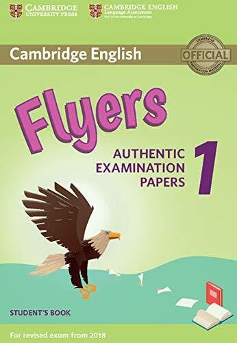 Cambridge English Language Assessment Cambridge English Young Learners 1 for Revised Exam from 2018 Flyers Student's Book: Authentic Examination Papers