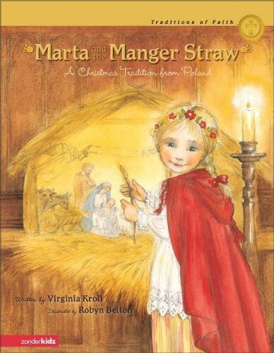 Belton, Robyn Marta And the Manger Straw: A Christmas Tradition From Poland (Traditions of Faith)