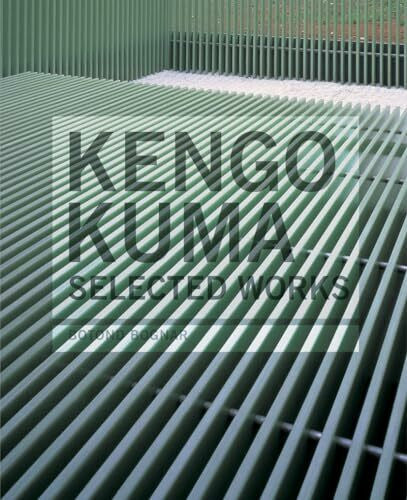 Bognar, Botond Kengo Kuma: Selected Works