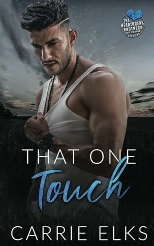 Elks, Carrie That One Touch: A Small Town Single Dad Romance (The Heartbreak Brothers Next Generation, Band 2)