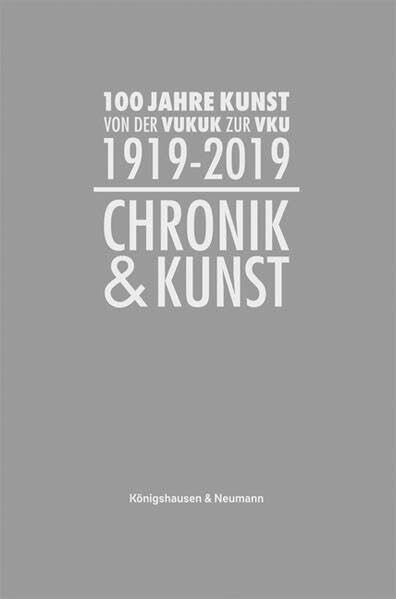 Knobling, Harald Chronik und Kunst: 100 Jahre Kunst (1919–2019). Von der VUKUK zur VKU