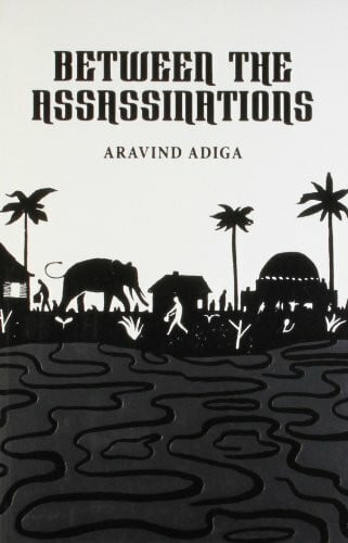 Adiga, Aravind Between the Assassinations