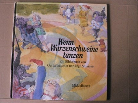Steineke, Inge Wenn die Warzenschweine tanzen: Eine Geschichte