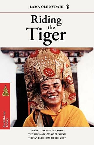 Nydahl, Lama Ole Riding the Tiger: Twenty Years on the Road: The Risks and Joys of Bringing Tibetan Buddhism to the West