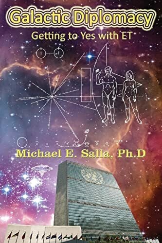 Salla, Dr Michael E Galactic Diplomacy: Getting to Yes with ET