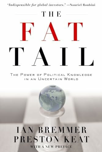 Bremmer, Ian The Fat Tail: The Power of Political Knowledge in an Uncertain World (with a New Preface)