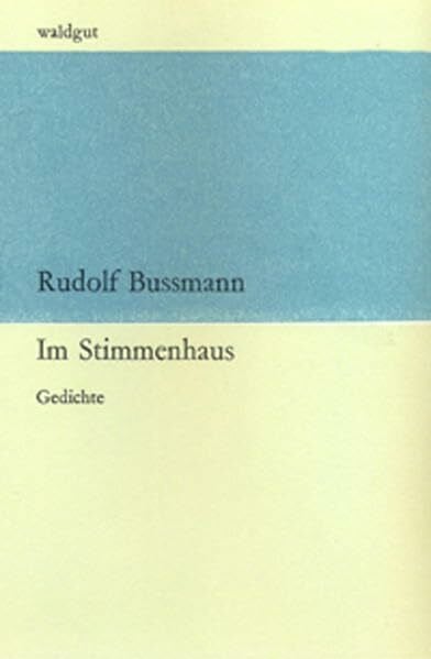 Bussmann, Rudolf Im Stimmenhaus: Gedichte (waldgut lektur (le))
