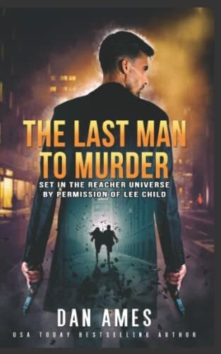 Ames, Dan The Jack Reacher Cases (The Last Man To Murder)