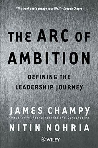 Champy, James The Arc of Ambition: Defining the Leadership Journey