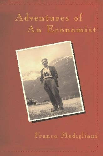 Modigliani, Franco (MIT and the New School University) ADVENTURES OF AN ECONOMIST
