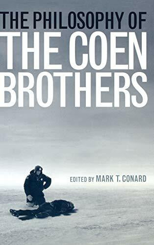 Conard, Mark T. The Philosophy of the Coen Brothers (The Philosophy of Popular Culture)
