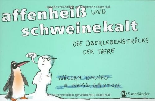 Davies, Nicola affenheiß und schweinekalt: Die Überlebenstricks der Tiere (Sauerländer Bilderbuch)