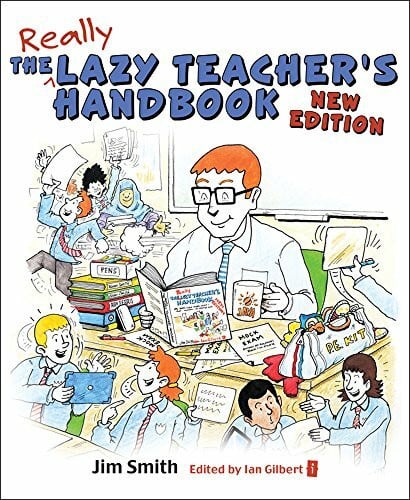 Smith, Jim The Lazy Teacher's Handbook - New Edition: How your students learn more when you teach less