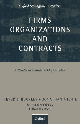 Buckley, Peter Firms, Organizations And Contracts: A Reader in Industrial Organization (Oxford Management Readers)