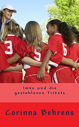 Behrens, Corinna Imke und die gestohlenen Trikots (Imke-Serie, Band 1)