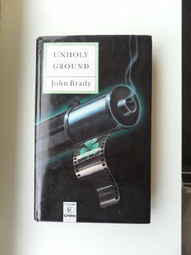 Brady, John Unholy Ground