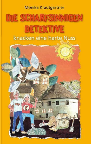 Krautgartner, Monika Die scharfsinnigen Detektive knacken eine harte Nuss