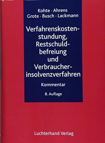 Busch, Dörte Verfahrenskostenstundung, Restschuldbefreiung und Verbraucherinsolvenzverfahren: Kommentar